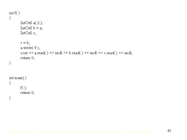 int f( ) { Int. Cell a( 2 ); Int. Cell b = a; int f( ) { Int. Cell a( 2 ); Int. Cell b = a;
