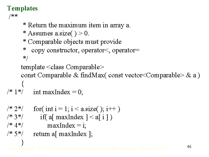 Templates /** * Return the maximum item in array a. * Assumes a. size( Templates /** * Return the maximum item in array a. * Assumes a. size(