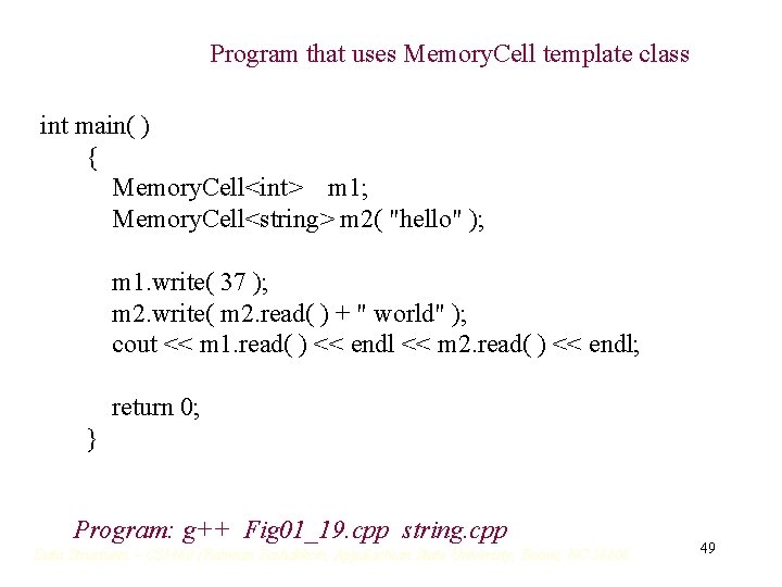 Program that uses Memory. Cell template class int main( ) { Memory. Cell<int> m Program that uses Memory. Cell template class int main( ) { Memory. Cell<int> m