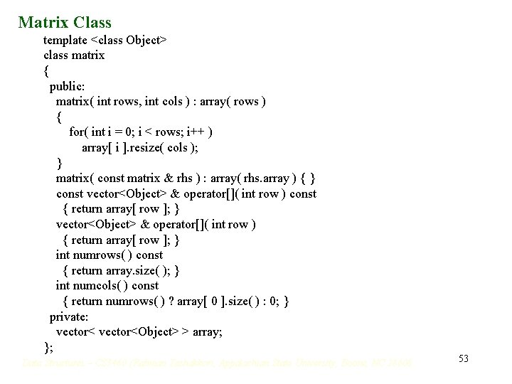Matrix Class template <class Object> class matrix { public: matrix( int rows, int cols Matrix Class template <class Object> class matrix { public: matrix( int rows, int cols