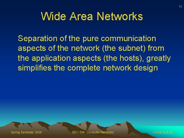 11 Wide Area Networks Separation of the pure communication aspects of the network (the