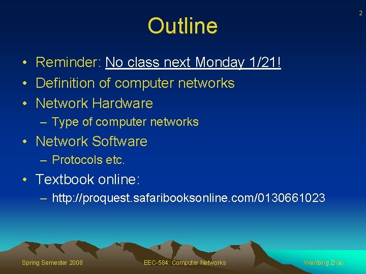 2 Outline • Reminder: No class next Monday 1/21! • Definition of computer networks