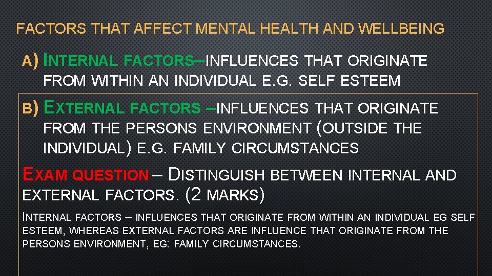 FACTORS THAT AFFECT MENTAL HEALTH AND WELLBEING A) INTERNAL FACTORS– INFLUENCES THAT ORIGINATE FROM