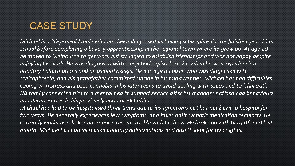 CASE STUDY Michael is a 26 -year-old male who has been diagnosed as having