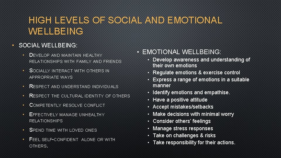 HIGH LEVELS OF SOCIAL AND EMOTIONAL WELLBEING • SOCIAL WELLBEING: • DEVELOP AND MAINTAIN