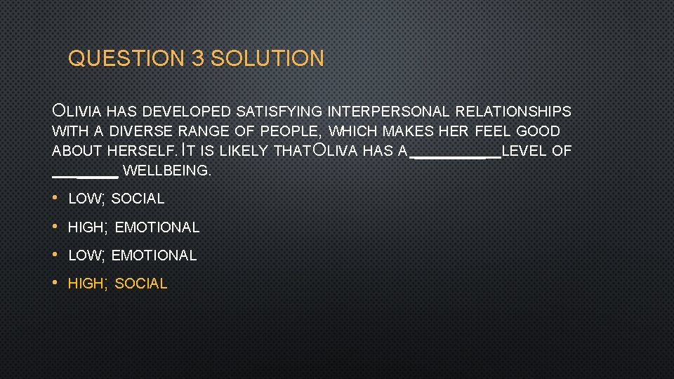 QUESTION 3 SOLUTION OLIVIA HAS DEVELOPED SATISFYING INTERPERSONAL RELATIONSHIPS WITH A DIVERSE RANGE OF