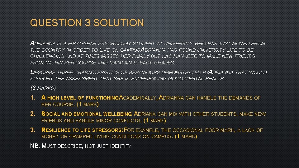 QUESTION 3 SOLUTION ADRIANNA IS A FIRST-YEAR PSYCHOLOGY STUDENT AT UNIVERSITY WHO HAS JUST