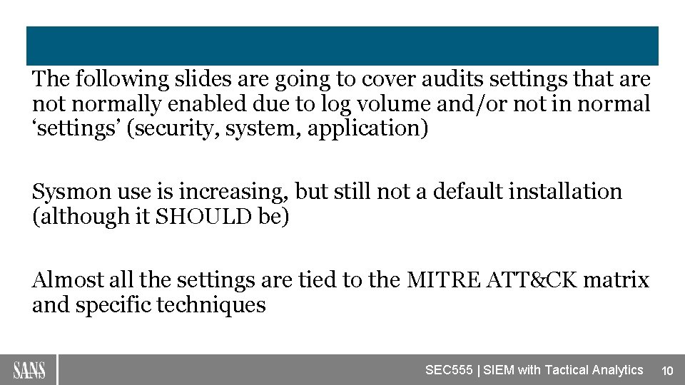 The following slides are going to cover audits settings that are not normally enabled