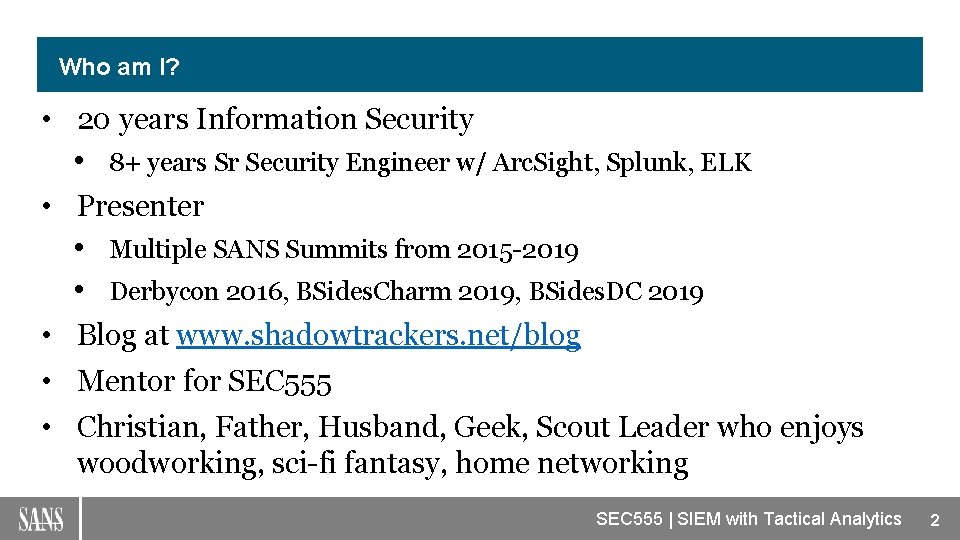 Who am I? • 20 years Information Security • 8+ years Sr Security Engineer