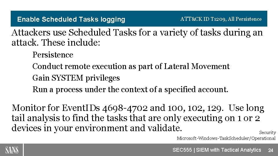 Enable Scheduled Tasks logging ATT&CK ID T 1209, All Persistence Attackers use Scheduled Tasks