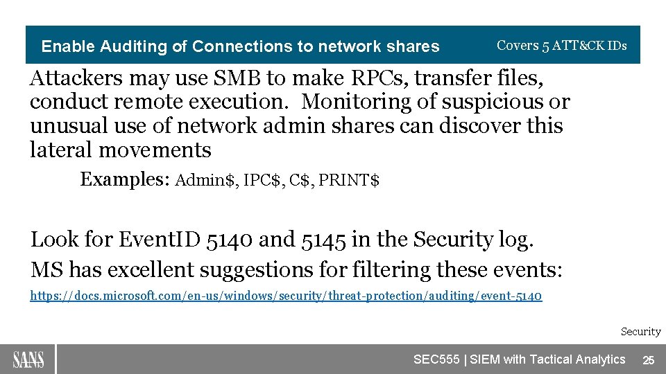 Enable Auditing of Connections to network shares Covers 5 ATT&CK IDs Attackers may use