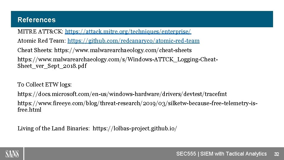 References MITRE ATT&CK: https: //attack. mitre. org/techniques/enterprise/ Atomic Red Team: https: //github. com/redcanaryco/atomic-red-team Cheat