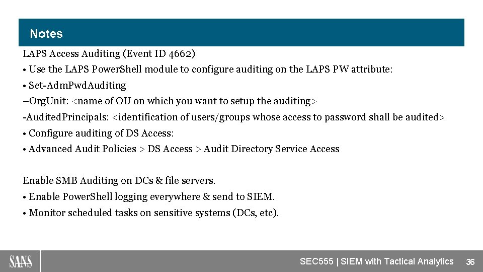 Notes LAPS Access Auditing (Event ID 4662) • Use the LAPS Power. Shell module