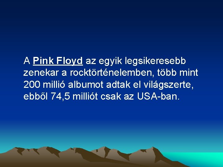 A Pink Floyd az egyik legsikeresebb zenekar a rocktörténelemben, több mint 200 millió albumot