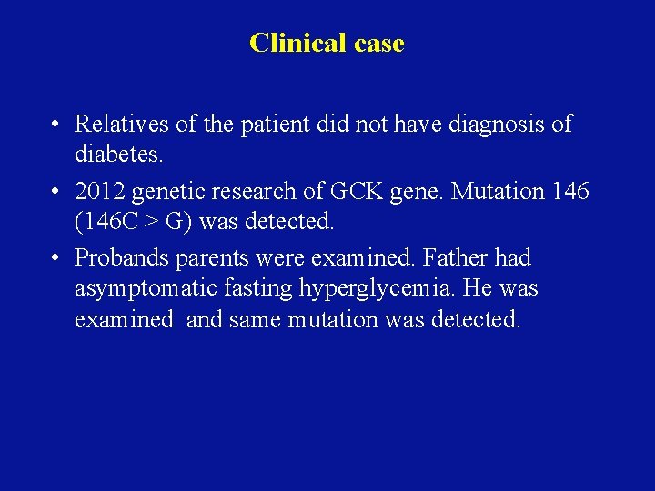 Clinical case • Relatives of the patient did not have diagnosis of diabetes. •