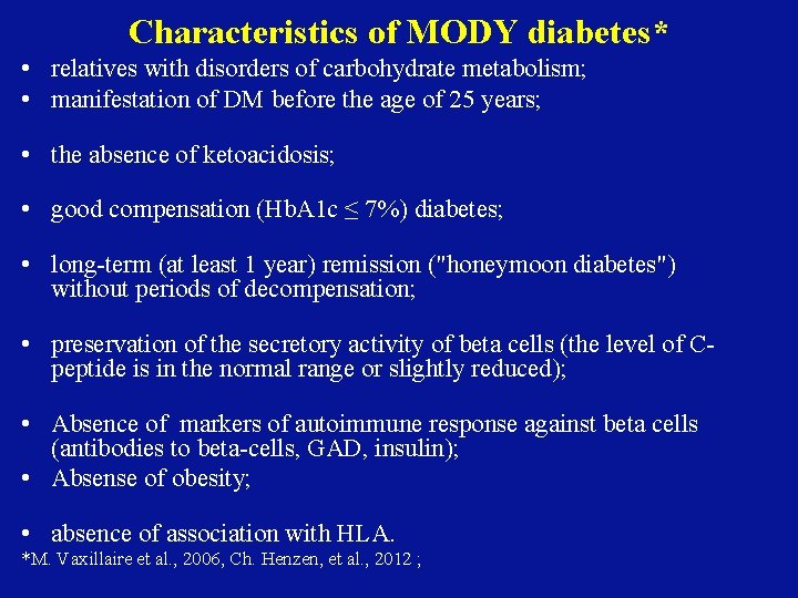 Characteristics of MODY diabetes* • relatives with disorders of carbohydrate metabolism; • manifestation of