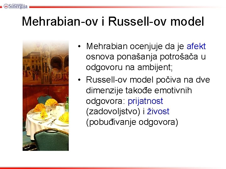 Mehrabian-ov i Russell-ov model • Mehrabian ocenjuje da je afekt osnova ponašanja potrošača u