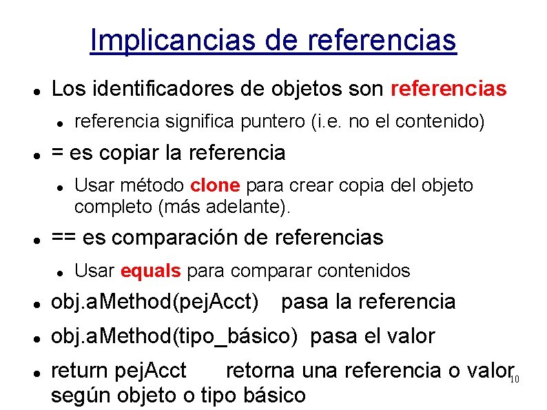 Implicancias de referencias Los identificadores de objetos son referencias = es copiar la referencia