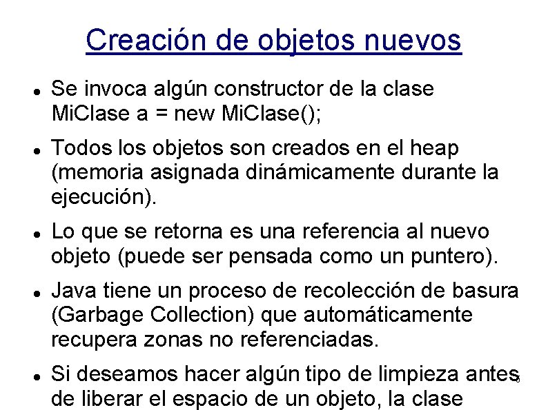 Creación de objetos nuevos Se invoca algún constructor de la clase Mi. Clase a