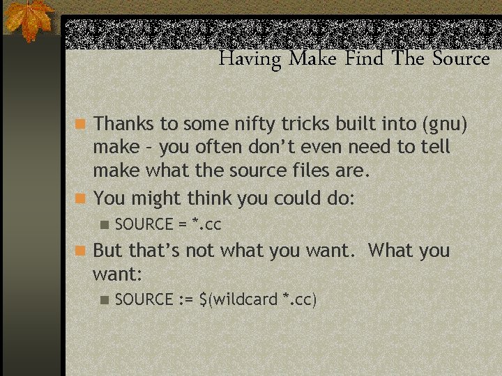 Having Make Find The Source n Thanks to some nifty tricks built into (gnu)