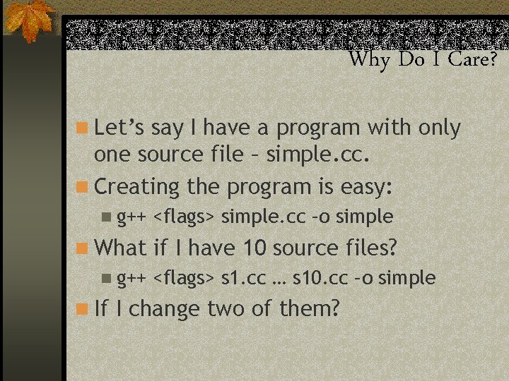 Why Do I Care? n Let’s say I have a program with only one