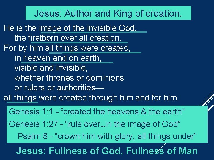 Jesus: Author and King of creation. He is the image of the invisible God,