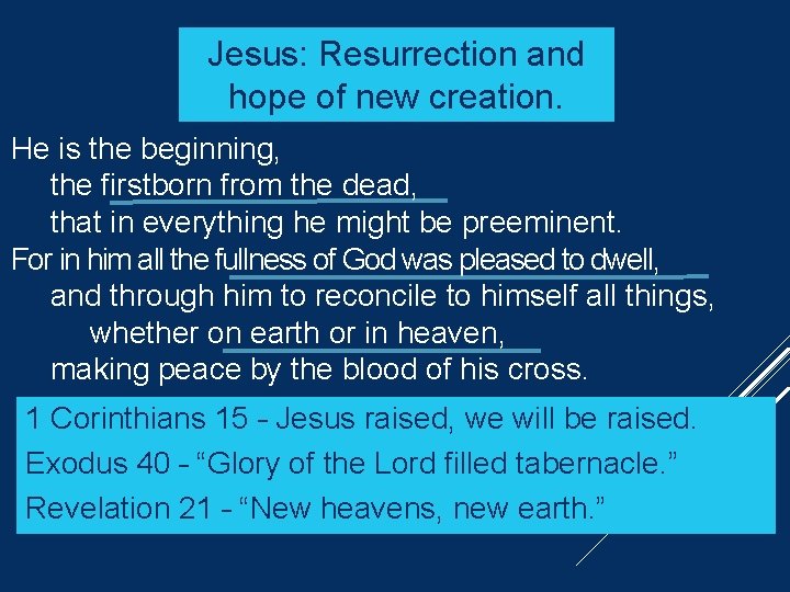 Jesus: Resurrection and hope of new creation. He is the beginning, the firstborn from