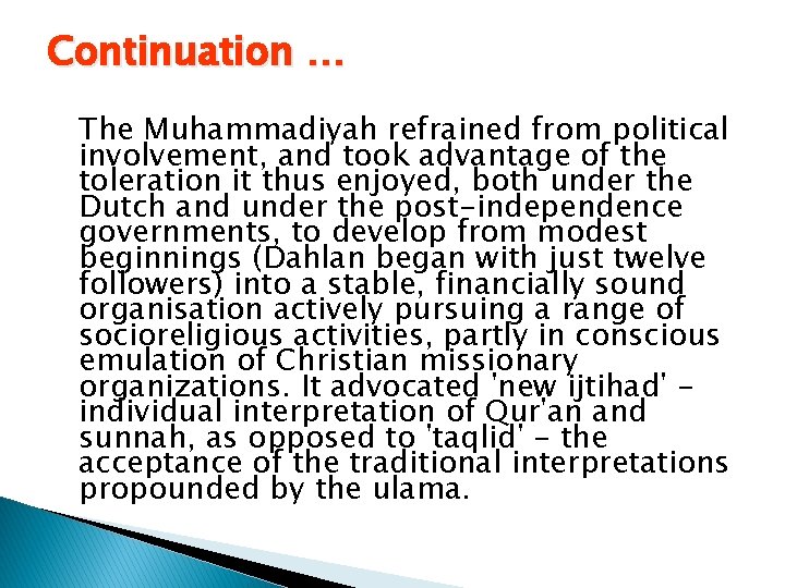 Continuation … The Muhammadiyah refrained from political involvement, and took advantage of the toleration