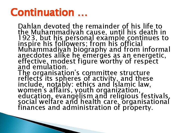 Continuation … Dahlan devoted the remainder of his life to the Muhammadiyah cause, until