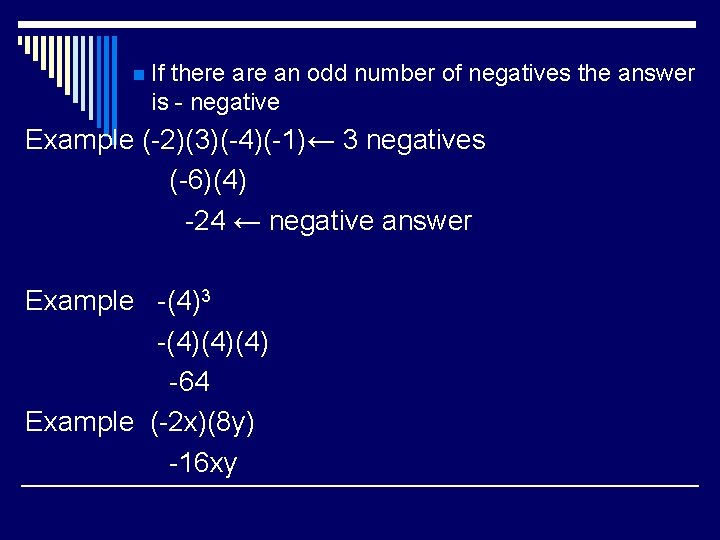 n If there an odd number of negatives the answer is - negative Example