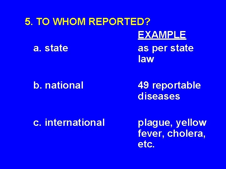 5. TO WHOM REPORTED? EXAMPLE a. state as per state law b. national 49