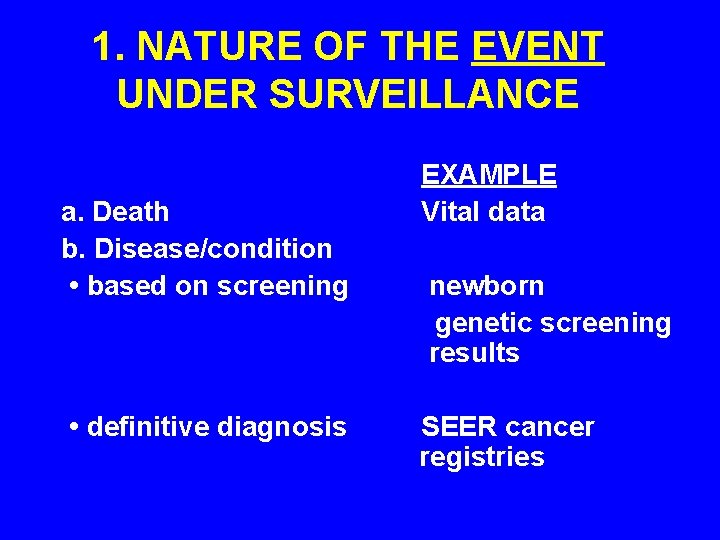 1. NATURE OF THE EVENT UNDER SURVEILLANCE a. Death b. Disease/condition • based on