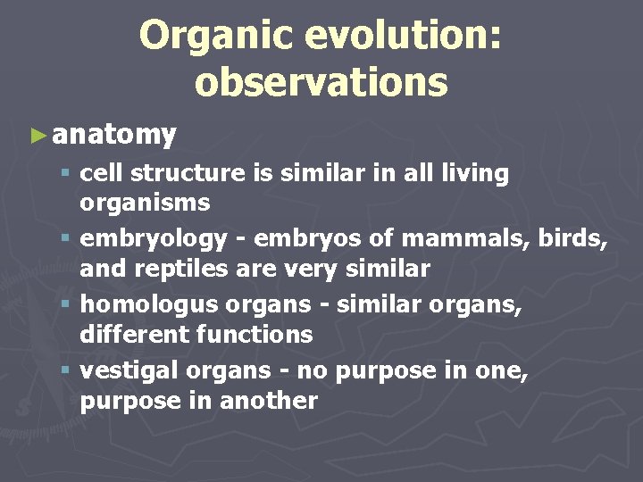 Organic evolution: observations ► anatomy § cell structure is similar in all living organisms Organic evolution: observations ► anatomy § cell structure is similar in all living organisms