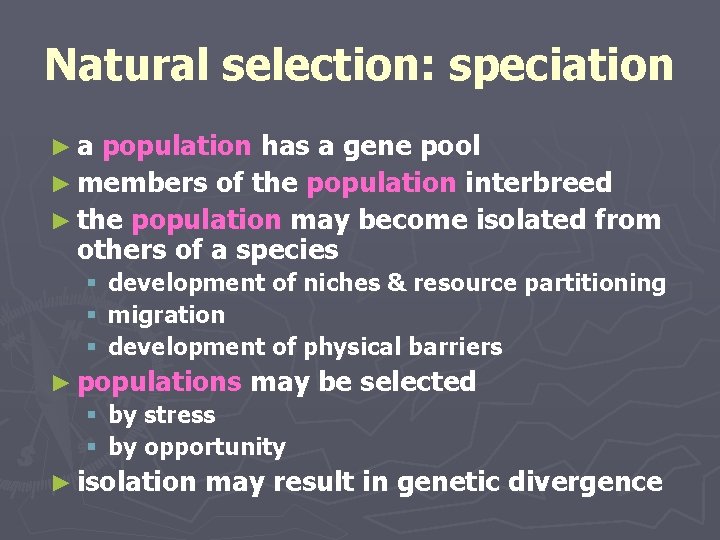 Natural selection: speciation ►a population has a gene pool ► members of the population Natural selection: speciation ►a population has a gene pool ► members of the population