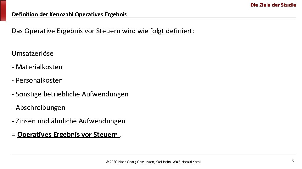 Die Ziele der Studie Definition der Kennzahl Operatives Ergebnis Das Operative Ergebnis vor Steuern