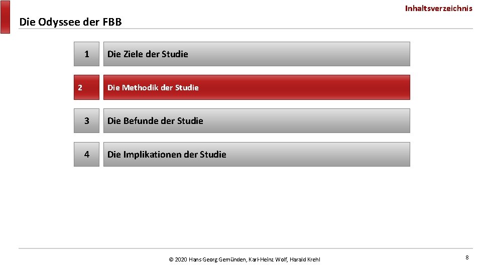 Inhaltsverzeichnis Die Odyssee der FBB 1 2 Die Ziele der Studie Die Methodik der