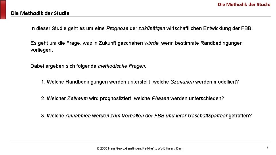 Die Methodik der Studie In dieser Studie geht es um eine Prognose der zukünftigen