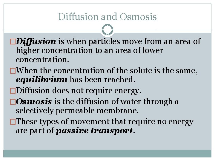 Diffusion and Osmosis �Diffusion is when particles move from an area of higher concentration