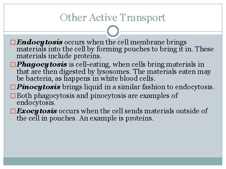 Other Active Transport � Endocytosis occurs when the cell membrane brings materials into the