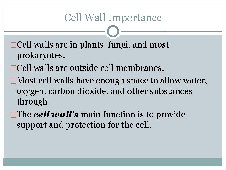 Cell Wall Importance �Cell walls are in plants, fungi, and most prokaryotes. �Cell walls