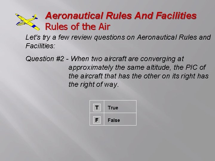 Aeronautical Rules And Facilities Rules of the Air Let's try a few review questions