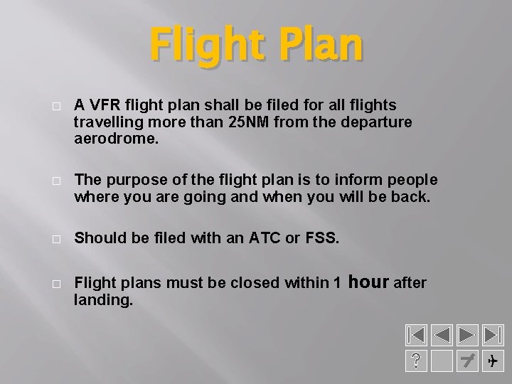 Flight Plan � A VFR flight plan shall be filed for all flights travelling