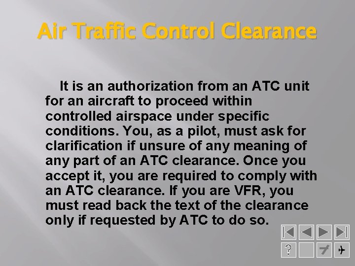 Air Traffic Control Clearance It is an authorization from an ATC unit for an