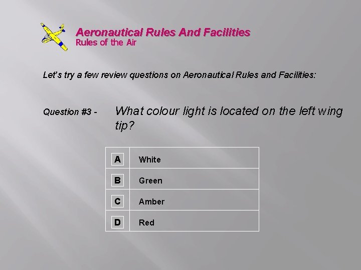Aeronautical Rules And Facilities Rules of the Air Let's try a few review questions
