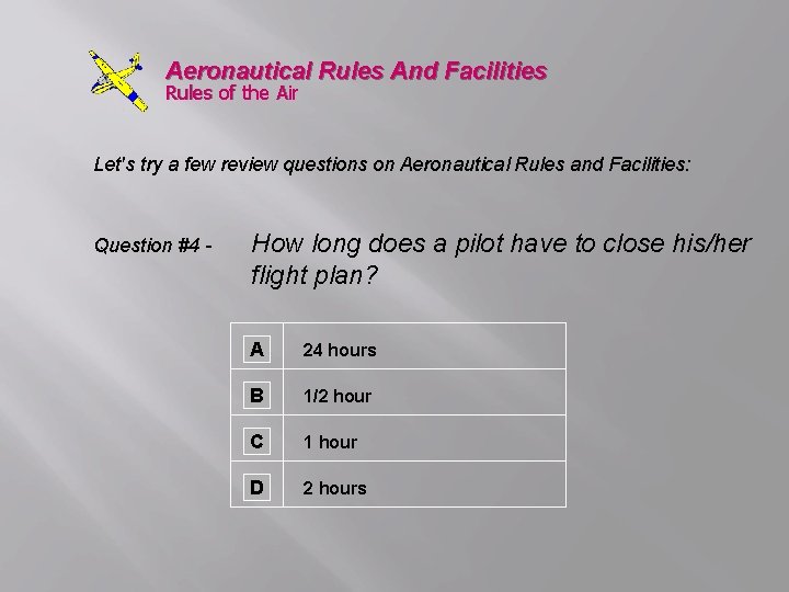Aeronautical Rules And Facilities Rules of the Air Let's try a few review questions