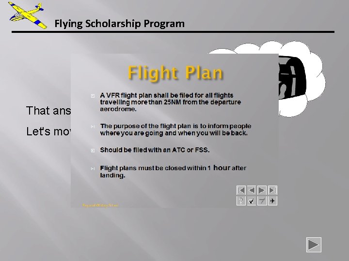 Flying Scholarship Program That answer is correct. Let's move on. . . 