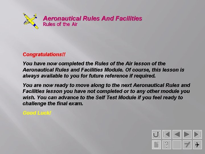 Aeronautical Rules And Facilities Rules of the Air Congratulations!! You have now completed the