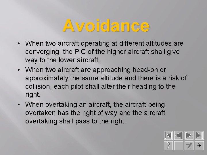 Avoidance • When two aircraft operating at different altitudes are converging, the PIC of