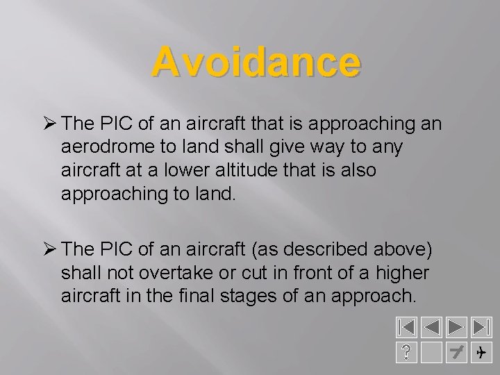 Avoidance Ø The PIC of an aircraft that is approaching an aerodrome to land