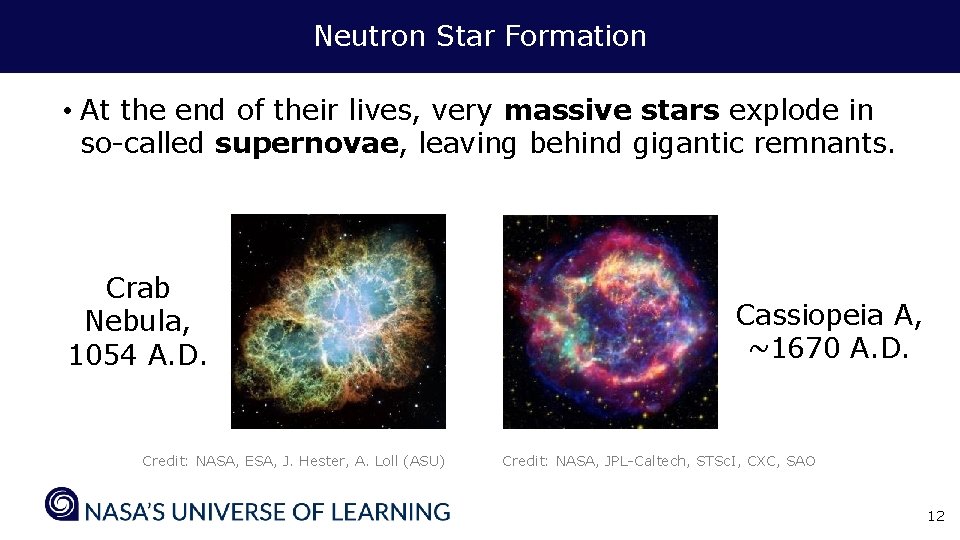 Neutron Star Formation • At the end of their lives, very massive stars explode